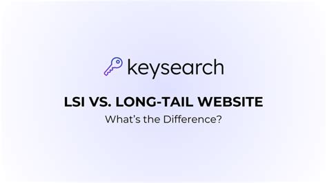 LSI vs Long-Tail Keywords