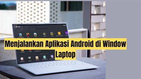 Laptop menjalankan aplikasi Android