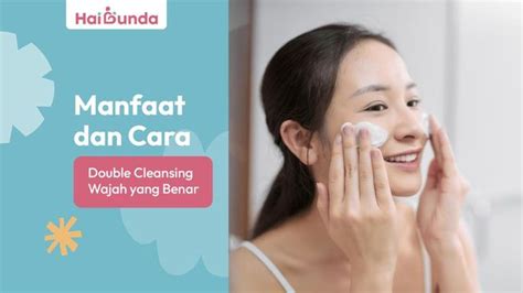 Manfaat Double Cleansing Secara Detail