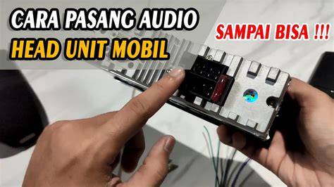Mekanik pasang head unit