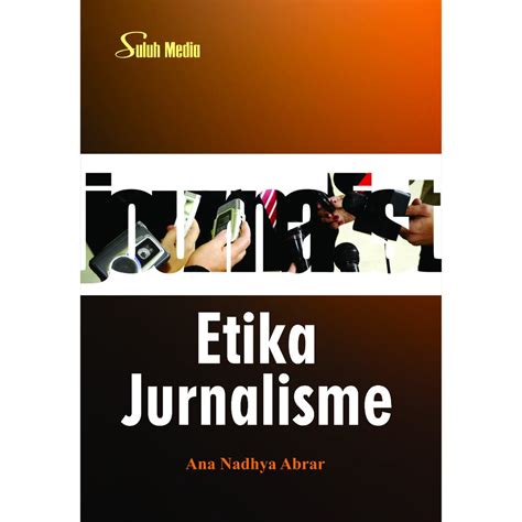 Mengedepankan Etika Jurnalisme Indonesia