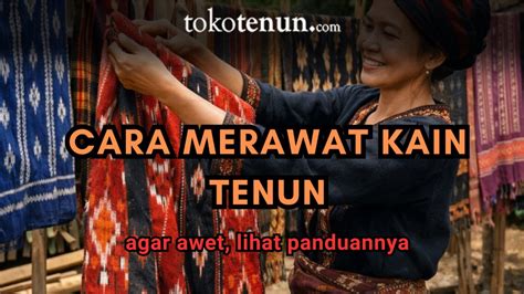 Merawat Kain Tenun