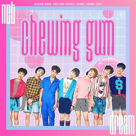 NCT Dream Chewing Gum era
