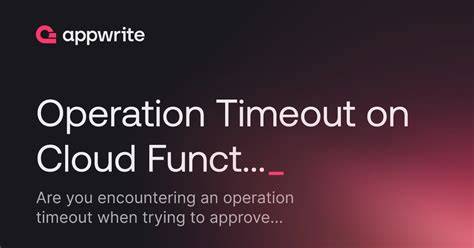 Operation Timeout