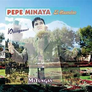 Pepe Minaya El Huaracino