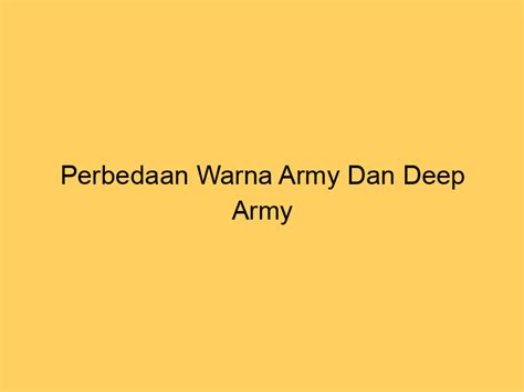 Perbedaan Warna Army Dan Deep Army