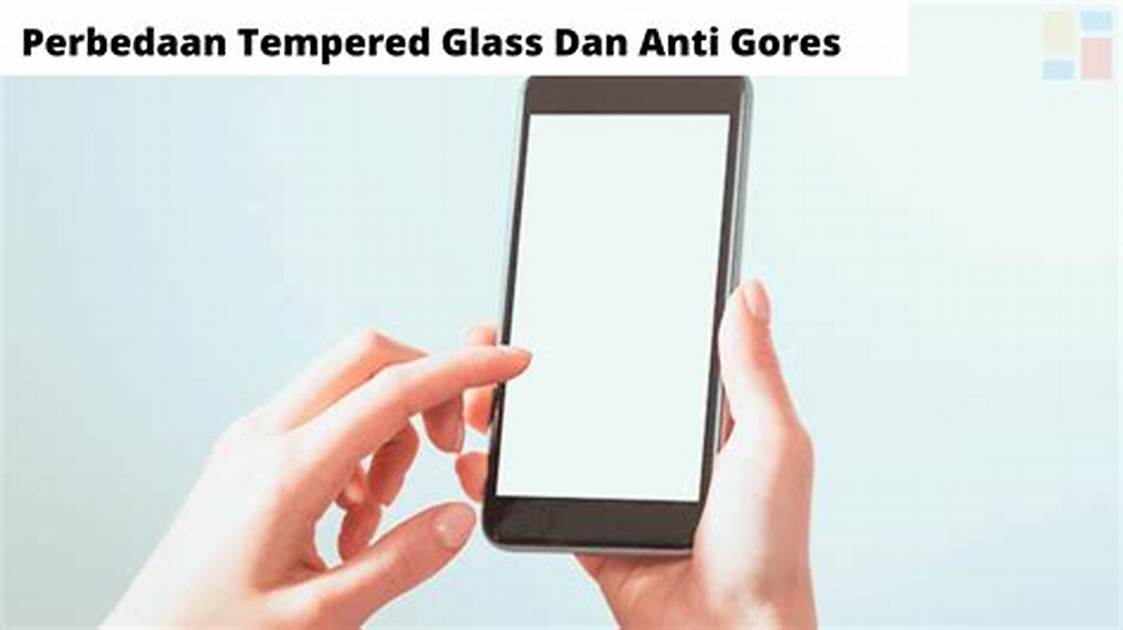 Perlindungan Tempered Glass vs Anti Gores