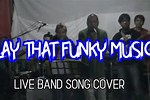 Play That Funky Music Live