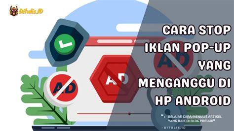 Pop-up Iklan Ngamuk di HP Android