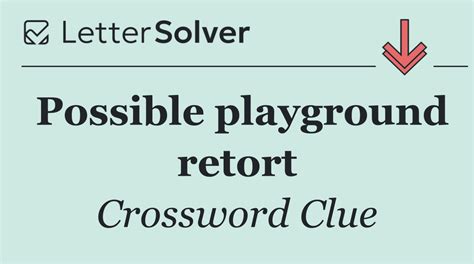 Possible Playground Retort Crossword