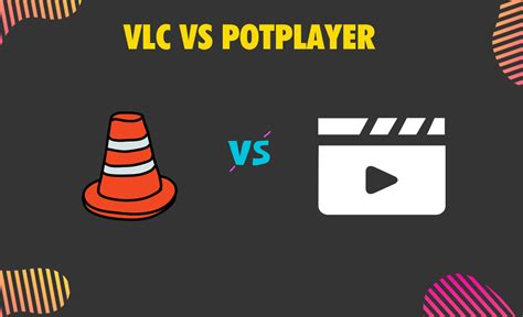 PotPlayer vs VLC