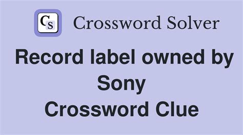 Record Label Owned By Sony Crossword