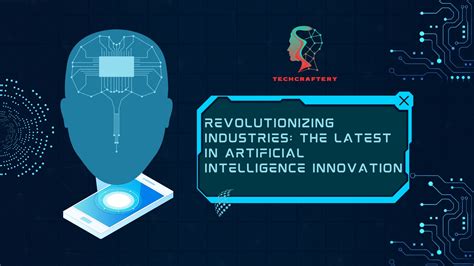 Revolutionizing Industries: Exploring the Impact of Recent Tech Innovations