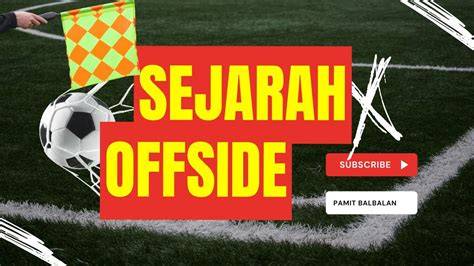 Sejarah Singkat Aturan Offside