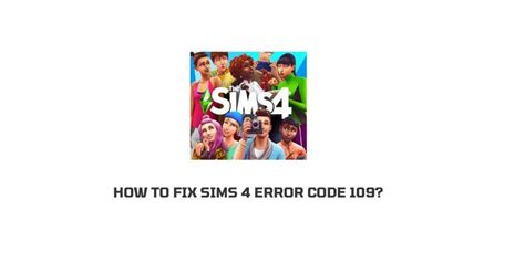 Understanding Sims 4 Error Code 109