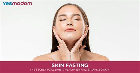 Skin Fasting