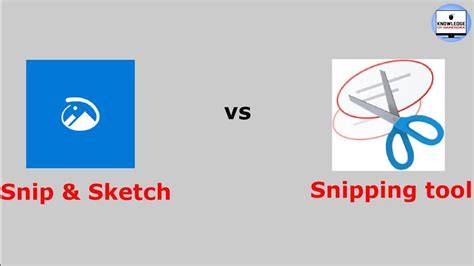 Snipping Tool vs Snip & Sketch
