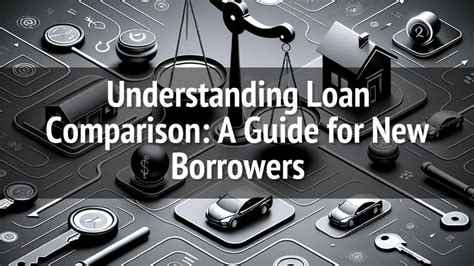 The Ultimate Loan Comparison Guide for First-Time Borrowers