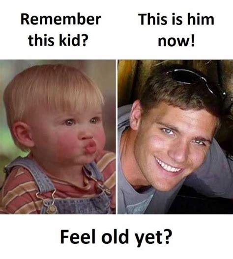 Him Now Feel Old Yet