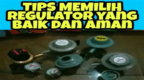 Tips Memilih Regulator Gas Aman
