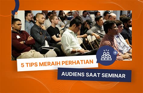 Tips Menarik Perhatian Audiens