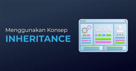 Tips Menggunakan Inheritance