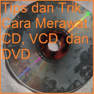 Tips Merawat CD dan DVD