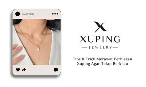 Tips Merawat Perhiasan Xuping
