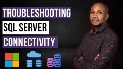 Troubleshooting SQL Server Connectivity