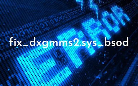 Troubleshooting the dxgmms2.sys BSOD