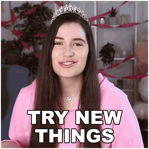 Try new things