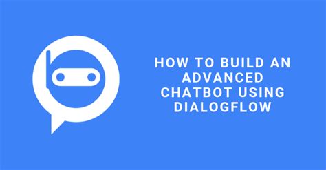 Tutorial Membuat Chatbot Sederhana dengan Dialogflow
