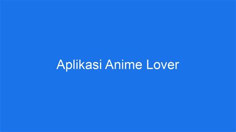 Unduh Aplikasi Anime Lover