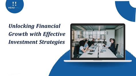 Unlocking Financial Growth: Exploring Effective Investment Strategies