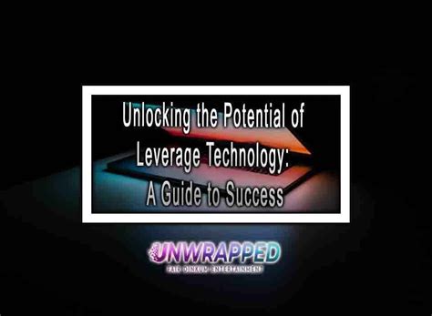 Unlocking Potential: How Leveraging Technology Drives Modern Success