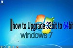 Upgrade Win 7 32 to 64