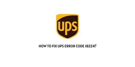 Understanding UPS Error Code 18225