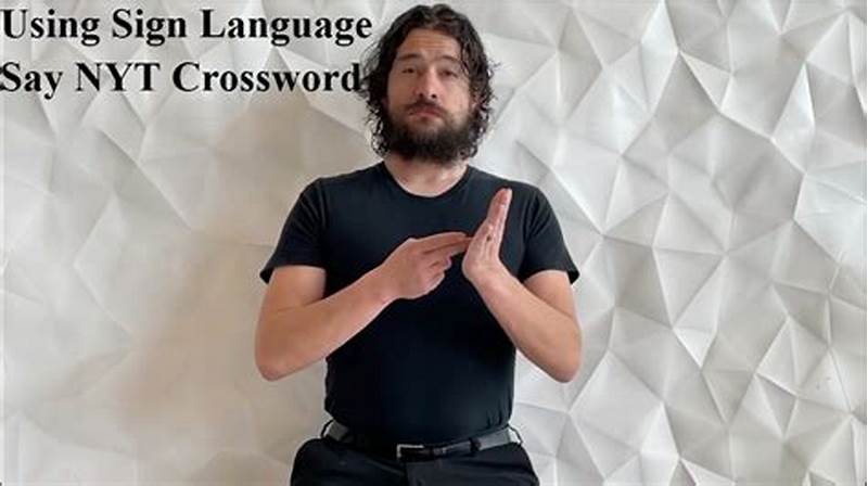 Using Sign Language Say Crossword Clue
