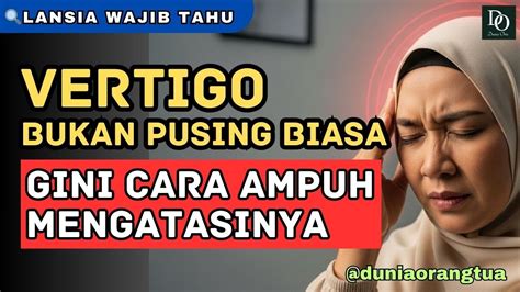 Vertigo Bukan Pusing Biasa