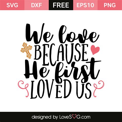 He First Loved Us Svg File