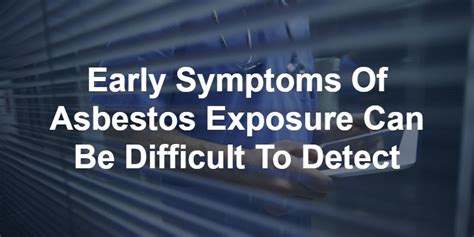 What Makes Asbestos-Linked Cancer So Difficult to Detect Early