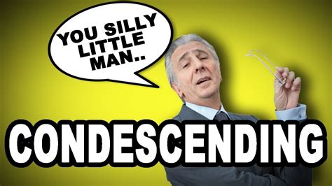 What are condescending words