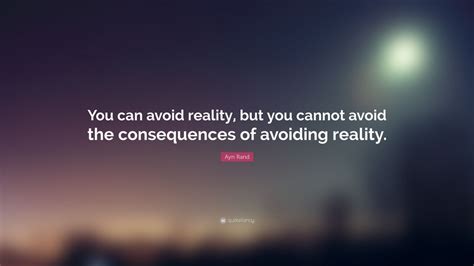 What are the consequences of avoiding reality