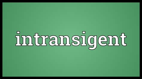 What does Intransient mean