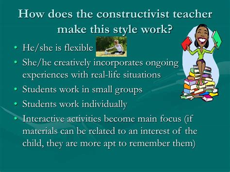 What does a constructivist teacher do
