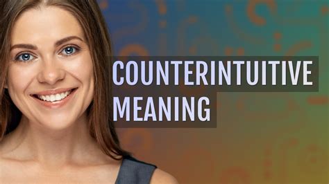 What does counterintuitive mean in simple terms
