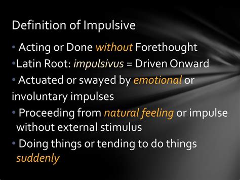 What does impulsive and spontaneous mean