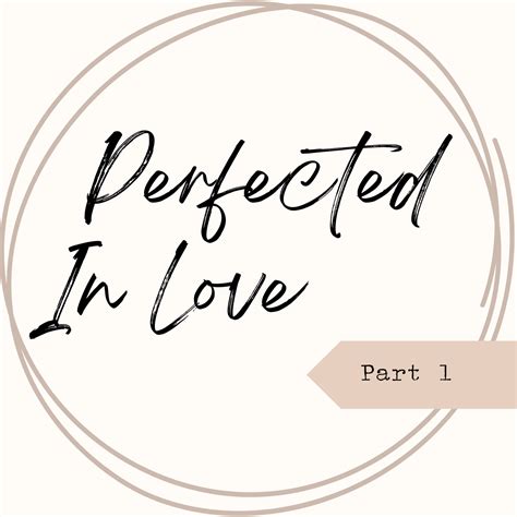 What does it mean to be perfected in love