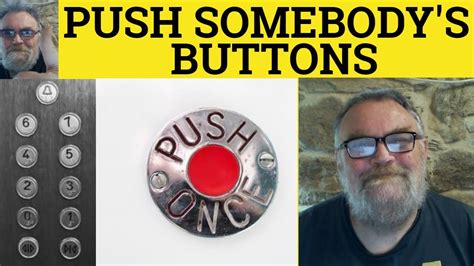 What does it mean to push my buttons