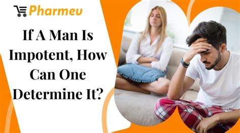 What happens if a man is impotent